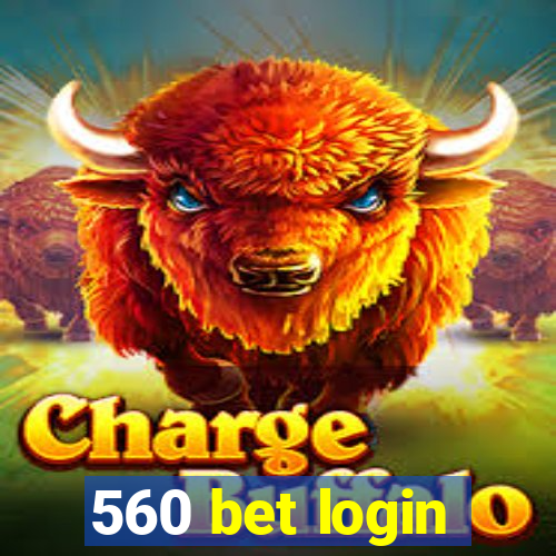 560 bet login